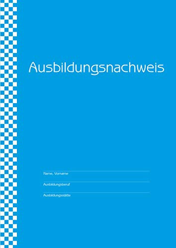 Ausbildungsnachweise, Berichtsheft für die gewerbliche Berufsausbildung - tägliche Eintragungen: für 1 Ausbildungsjahr, pro Woche ein Skizzenblatt für zusätzliche Berichte, Zeichnungen