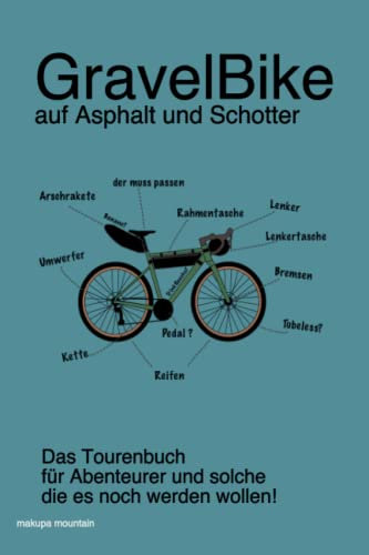 Tourenbuch für Gravel Biker: Das Tourenbuch für Abenteurer und solche die es noch werden wollen.