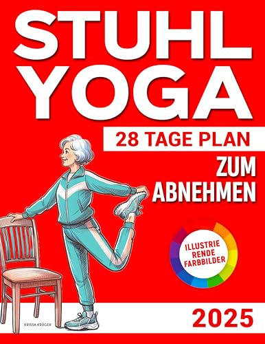 STUHL YOGA ZUM ABNEHMEN: Die ultimative 28-Tage-Schritt-für-Schritt-Challenge zum Abnehmen ohne Stress – von Zuhause aus in nur 10 Minuten pro Tag. | Mit Video-Tutorials für Anfänger und Senioren |