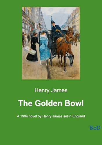 The Golden Bowl: A 1904 novel by Henry James set in England