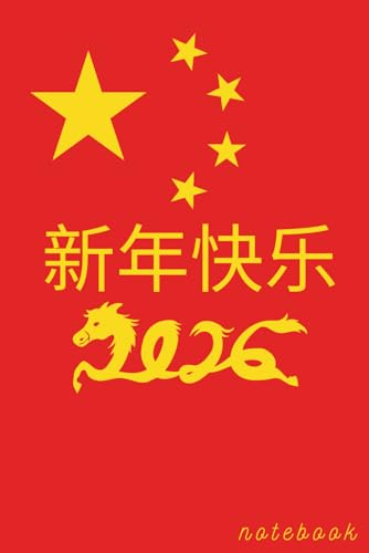 2026 Prosperity Year Of The Horse Chinese New Year Notebook Lunar New Year Lined Notes For Men Women and Kids: Chinese New Year 2026 Year of Horse ... Cute Zodiac Horse for Men Women and Kids