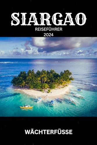SIARGAO REISEFÜHRER 2024: Eine Odyssee eines Erstbesuchers durch tropische Wunder und lokale Schätze für ältere Reisende