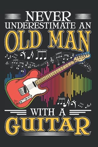 Gitarre Notizbuch: Gitarrist Alter Mann Gitarre Opa Bassgitarre / 6x9 Zoll / 120 leere Notenblätter Seiten