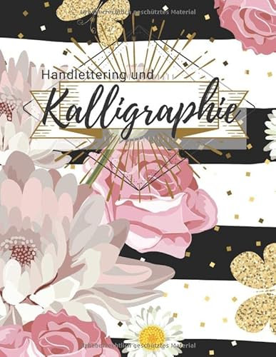 HANDLETTERING UND KALLIGRAPHIE: Übe und lerne in diesem schönen Heft, die Kunst des Schönschreibens und Buchstaben sowie Wörter zu zeichnen. ... Kalligraphie lernen. Handlettering lernen.