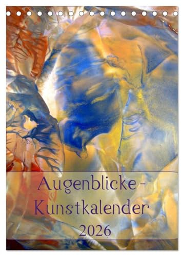 Augenblicke - Kunstkalender 2026 (Tischkalender 2026 DIN A5 hoch), CALVENDO Monatskalender: Erfreuen Sie sich das ganze Jahr über an dezent farbenfrohen Motiven ... (CALVENDO Kunst)