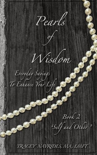 Pearls of Wisdom Self and Other: Everyday Sayings To Enhance Your Life