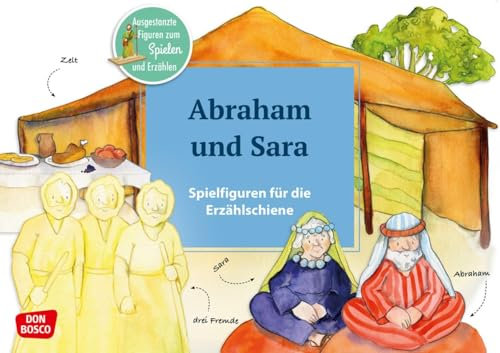 Abraham und Sara. Spielfiguren für die Erzählschiene. Ausgestanzte Figuren zum Spielen und Erzählen: Ausgestanzte Figuren zum Spielen und Erzählen. ... (Bibel-Spielfiguren für die Erzählschiene)