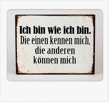 Metall Wandbild 26 x 35cm Spruch ich bin wie ich bin