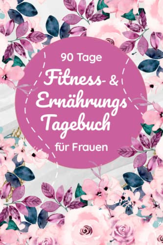 Fitness- und Ernährungstagebuch für Frauen: Dein 12 Wochen Programm zum Abnehmen | Schönes Diättagebuch zum Ausfüllen