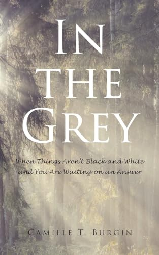 In the Grey: When Things Aren't Black and White and You Are Waiting on an Answer