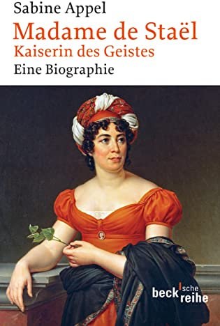 Madame de Staël: Kaiserin des Geistes (Beck'sche Reihe 1977)