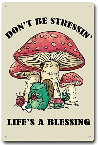Lustiges Metallschild mit Frosch-Pilz-Zitat Don't Be Stressin' Life's A Blessing CuteTin-Schild für Schlafzimmer, Badezimmer, 20,3 x 30,5 cm