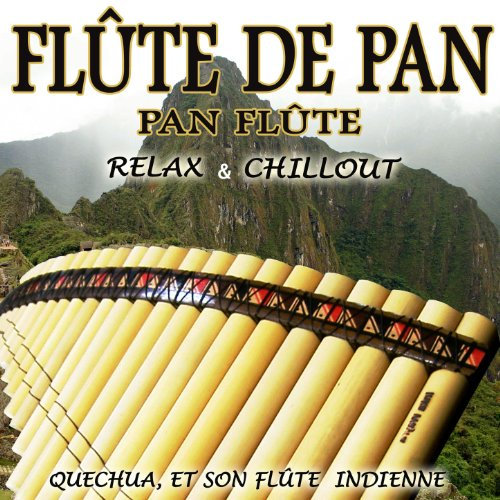 Flûte De Pan, Pan Flûte: Relax & Chillout