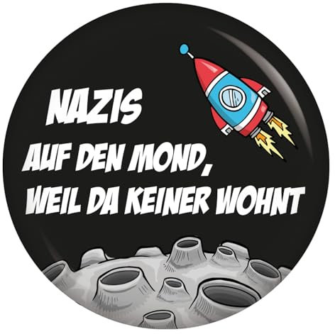 NAZIS auf den Mond, weil da keiner wohnt 56mm Buttons Anstecker Kiwikatze Frieden