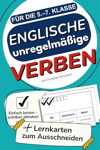 Unregelmäßige Verben einfach meistern: Optimale Lernkarten für schnelles und selbstständiges Lernen sowie effektives Wiederholen, mit Lernkontrollsystem auf jeder Karte (Lernkarten Englisch)