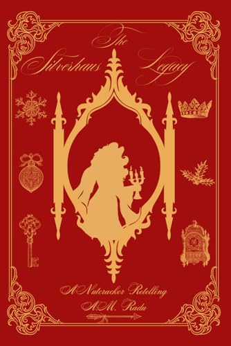 The Silverhaus Legacy: A Nutcracker Retelling