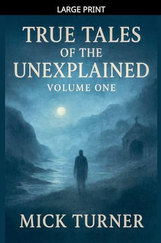 True Tales of the unexplained volume one