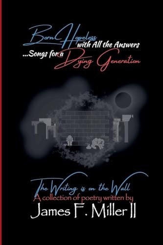 Born Hopeless with All the Answers... Songs for a Dying Generation (The Destined, But..., Band 4)