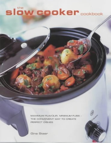 By Gina Steer The Slow Cooker Cookbook