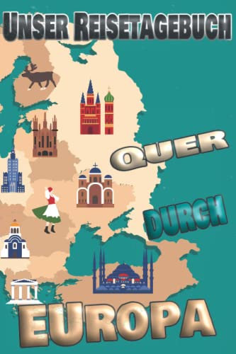 Unser Reisetagebuch quer durch Europa: Reisetagebuch Europa | Aufgaben Journal | zum Selberschreiben und Ausfüllen | Ferien inkl. Packliste | Erinnerungstagebuch A5