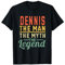 Dennis Der Mann Der Mythos Die Legende Name Dennis T-Shirt