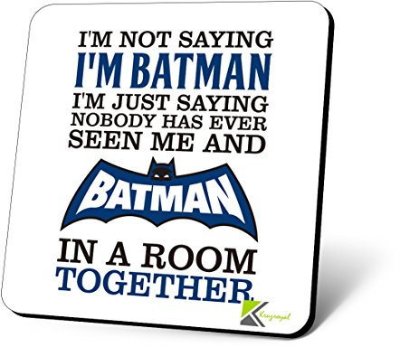 CS861 I'm not saying i'm batman, i'm just saying nobody has ever seen me and batman in a room together. Novelty Funny Coffee Tea Drink Gift Glossy MDF Wooden Coaster | Superhero Gag Gift