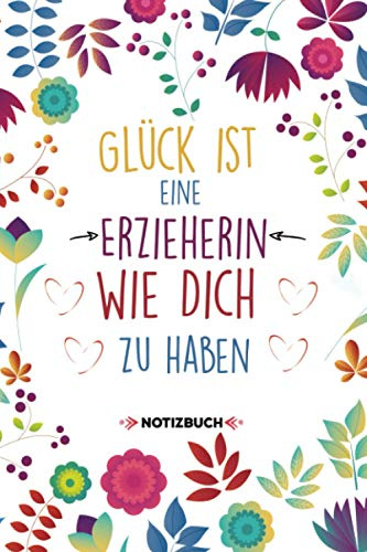 Glück ist eine Erzieherin wie dich zu haben notizbuch: A5 ERZIEHERIN notizbuch, geschenk für ERZIEHERIN, Geschenke zum Danke sagen, Geschenke zum Geburtstag oder Weihnachten
