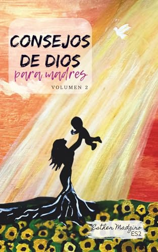 Consejos de Dios para Madres: Volume 2