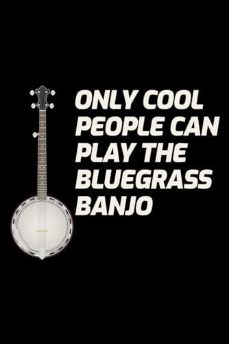 Only Cool People Can Play the Bluegrass Banjo: Banjo Player Blank Lined Journal Notebook Diary