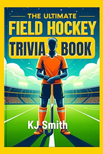 The Ultimate Field Hockey Trivia Book (The Ultimate Sports Trivia Books)
