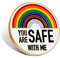 DUOLIYBC Emaille-Anstecknadeln, 'You Are Safe With Me', Regenbogenfarben, Anstecknadel für Kleidung, Rucksack, Hut, Dekoration