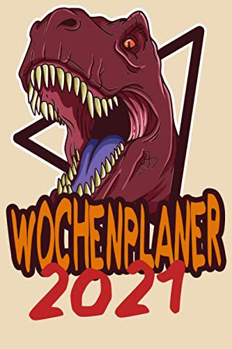 Wochenplaner 2021: Wochenplaner zum notieren, organisieren und planen DIN A5. Kalender / Terminkalender / Monats- / Tagesübersicht / Kontakt- / Geburtstags listen / Dinosaurier T Rex Dino