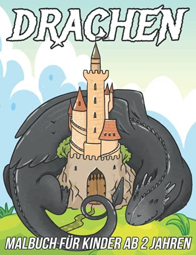 Drachen Malbuch für Kinder Ab 2 Jahren: Lustige, süße und einzigartige Malvorlagen für Mädchen und Jungen mit wunderschönen Drachenzeichnungen
