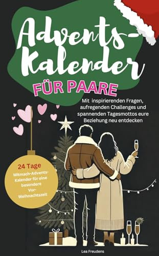 Adventskalender für Paare mit inspirierenden Fragen, aufregenden Challenges und spannenden Tagesmottos eure Beziehung neu entdecken 24Tage Mitmach-Adventskalender für eine besondere Vorweihnachtszeit