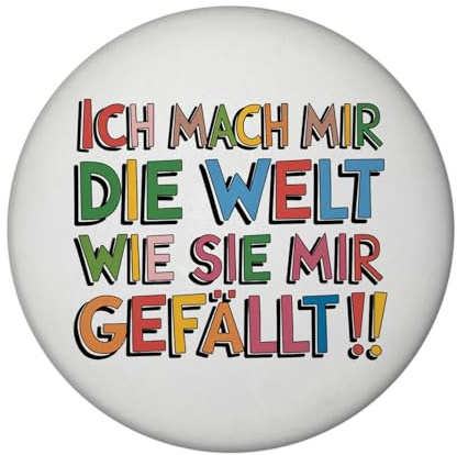 Ich mach Mir die Welt wie sie Mir gefällt Magnet mit Flaschenöffner Kühlschrank-Dekomagnet mit lustigem Spruch für Erwachsene