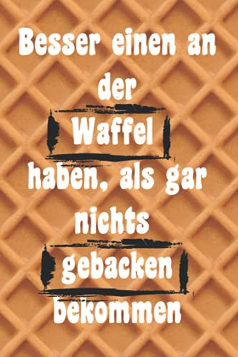 Notizbuch: Besser einen an der Waffel haben ...: 120 Seiten, karriert