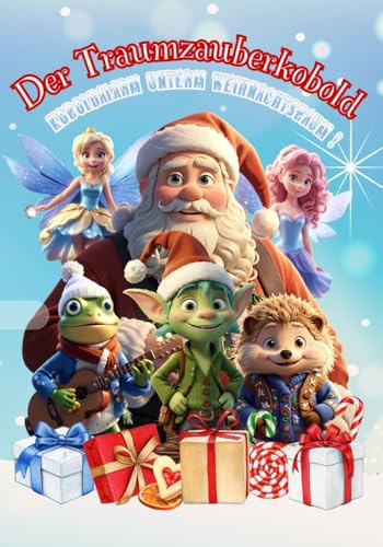 Der Traumzauberkobold: Koboldalarm unterm Weihnachtsbaum ! Nepomuks unvergessliches Weihnachtsfest