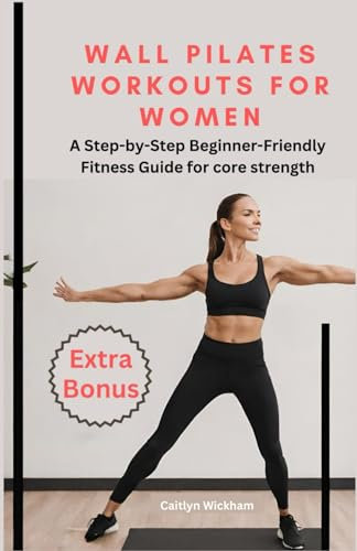 Wall pilates workouts for women: A Step-by-Step Beginner-Friendly Fitness Guide for core strength