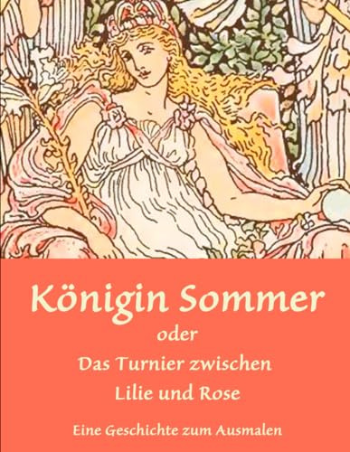 Königin Sommer: oder Das Turnier zwischen Lilie und Rose (Die Bilderwelten von Walter Crane)