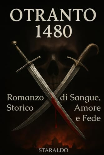 Otranto 1480: Romanzo storico di sangue, amore e fede