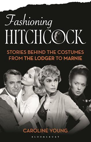 Fashioning Hitchcock: Stories Behind the Costumes from The Lodger to Marnie