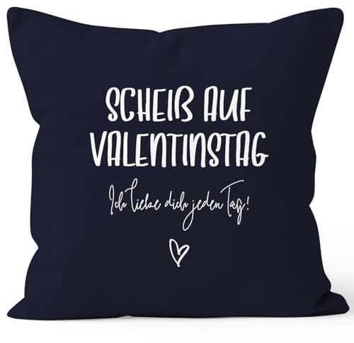MoonWorks Kissen-Bezug Geschenk Valentinstag Scheiß auf Valentinstag Ich Liebe Dich jeden Tag Valentinstagsgeschenk Kissen-Hülle Deko-Kissen Baumwolle Navy 40cm x 40cm