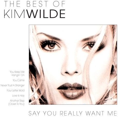 The Best of Kim Wilde: Say You Really Want Me