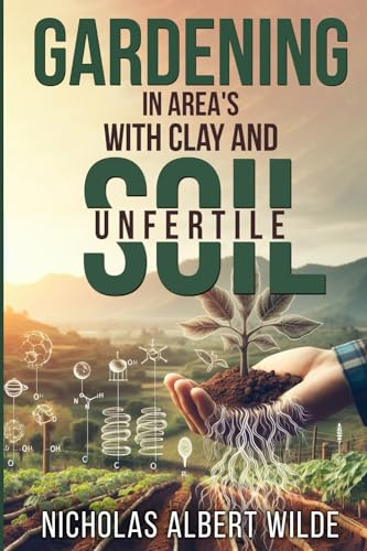 Gardening in area's with Clay and Unfertile Soil: plants, landscape, botanical garden, nursery, landscaping, garden center, landscape design, garden ... summer, soil, mud, earth, gravel, topsoil