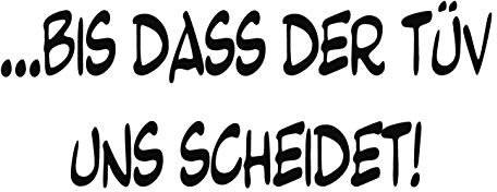 kleb-Drauf | Bis DASS der TÜV Uns scheidet! | Schwarz - glänzend | Autoaufkleber Autosticker Decal Aufkleber | Auto Car Motorrad Fahrrad Roller Bike | Deko Tuning Stickerbomb Styling Wrapping