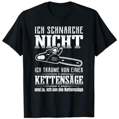 Ich Schnarche nicht Kettensäge Lustiges Kettensägen T-Shirt