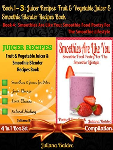 Best Juicer Recipes: Fruit & Vegetable Juicer & Smoothie Blender Recipes Book: Best Blender Recipes Book - 4 In 1 Box Set Compilation