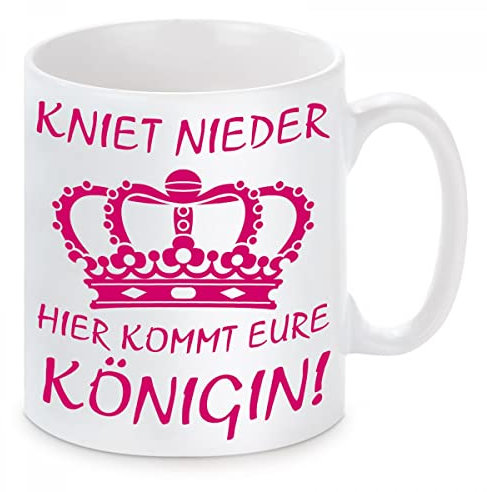 Herzbotschaft Tasse mit Motiv - Kniet nieder! Hier kommt eure Königin!