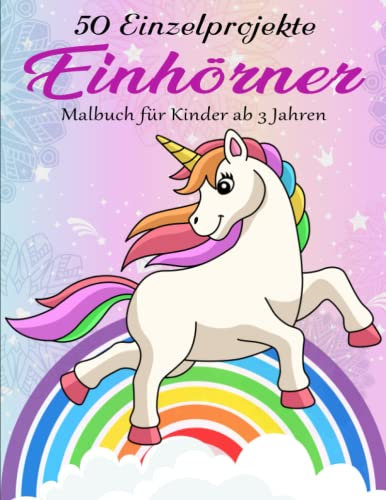 Einhörner Malbuch für Kinder ab 3 Jahren - Ausmalbilder: Ein Album für meine ersten Freunde (Freundebuch Kindergarten 3 Jahre) | 50 Einzelprojekte