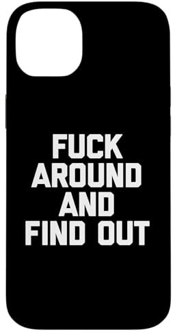 Hülle für iPhone 14 Plus fuck around & find out t-shirt lustig spruch sarkastisch cool